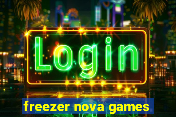 freezer nova games